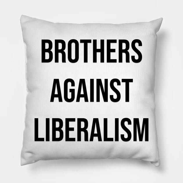 Brothers Against Liberalism Pillow by Illusion And Co