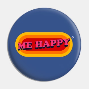 Me Happy Pin