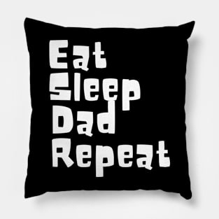 Eat Sleep Dad Repeat Pillow