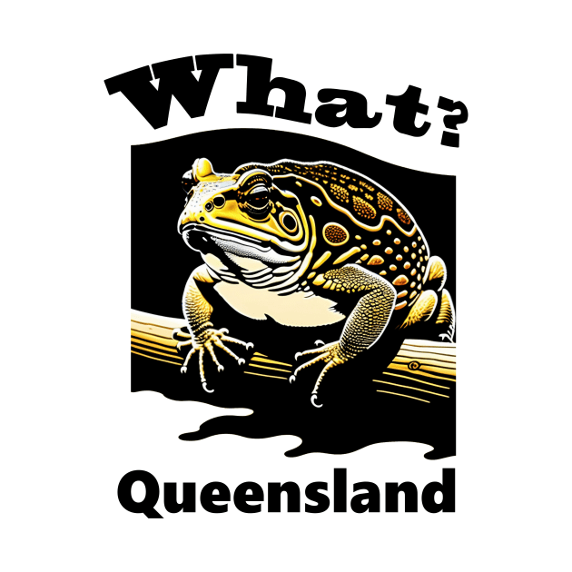 What? Queensland Cane Toad by ArtShare