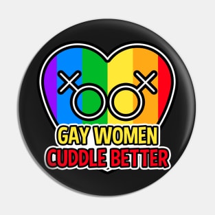 Gay Women Cuddle Better LGBT Pin