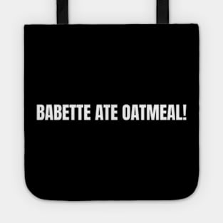 Babette Ate Oatmeal Tote