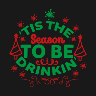 Tis The Season To Be Drinkin-Funny Christmas T-Shirt