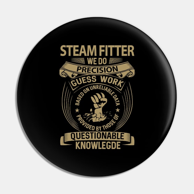 Steam Fitter - We Do Precision Pin by connieramonaa