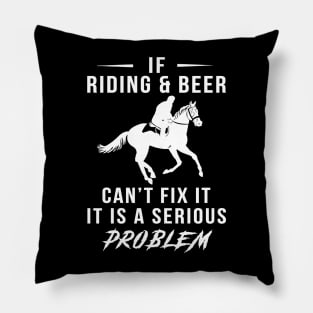 Gallop & Guzzle: If Horse and Beer Can't Fix It, It's a Serious Problem Tee | Hoodie Pillow