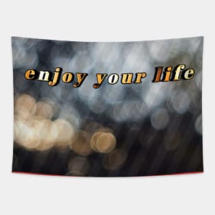 Enjoy your life Tapestry