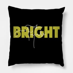 Bright Future Slogan Quote Entrepreneur T-shirt Pillow