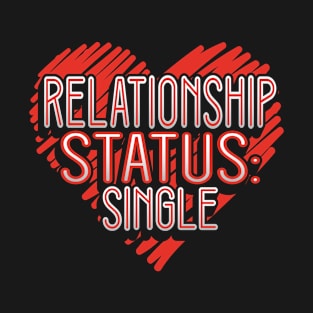 Relationship Status Valentine Funny Humor T-Shirt