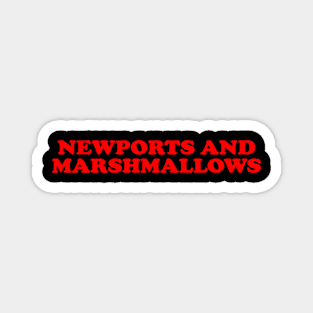 Newports And Marshmallows Magnet