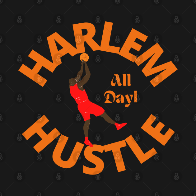 Harlem Hustle All Day | Basketball Player by Harlems Gee