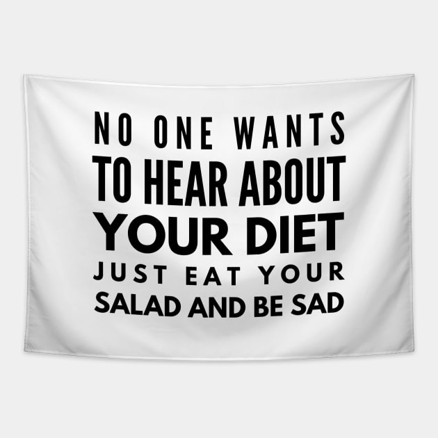 No One Wants To Hear About Your Diet Just Eat Your Salad And Be Sad - Workout Tapestry by Textee Store