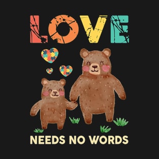 Autism Awareness Mama Bear Love Needs No Words T-Shirt