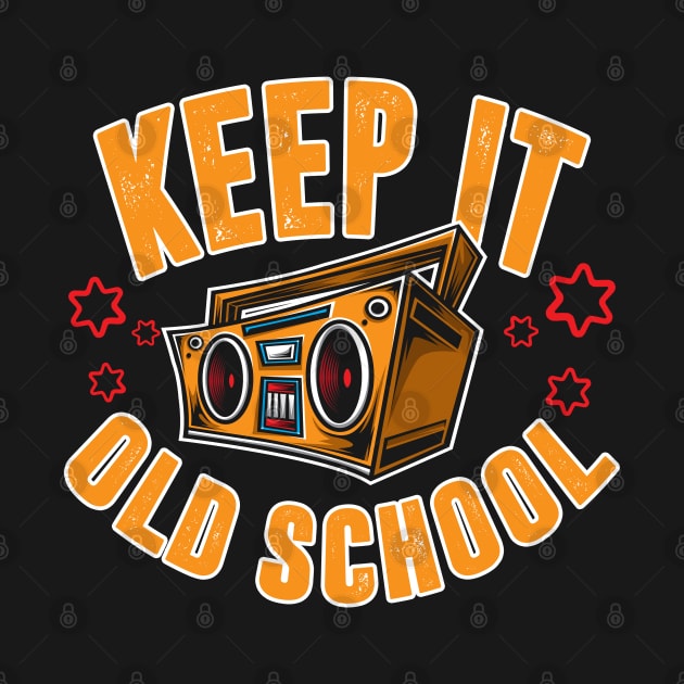 Keep It Old School Hip Hop Boombox Design by TeeShirt_Expressive