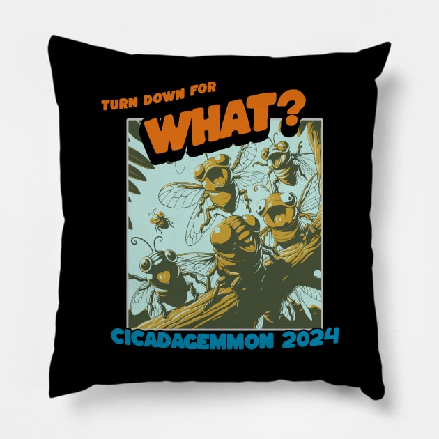 Turn Down For What? Cicadagemmon 2024 Pillow by Arnsugr