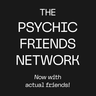 The Psychic Friends Network - W T-Shirt