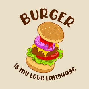 Burger is My Love Language 1 T-Shirt