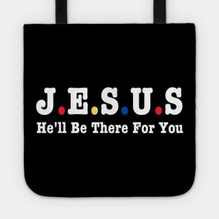 Jesus He'll Be There For You Tote
