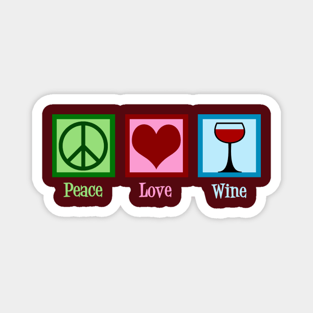 Peace Love Wine Magnet by epiclovedesigns