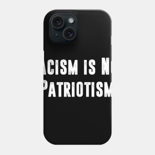 Racism is not Patriotism Phone Case