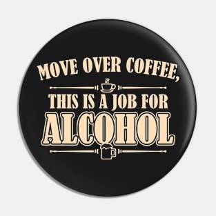 Move Over Coffee, This Is A Job For Alcohol Pin