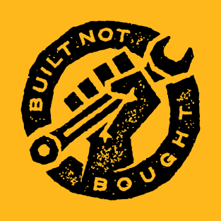 Built Not Bought T-Shirt