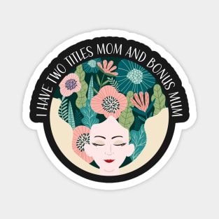 i have two titles mom and bonus mom Magnet