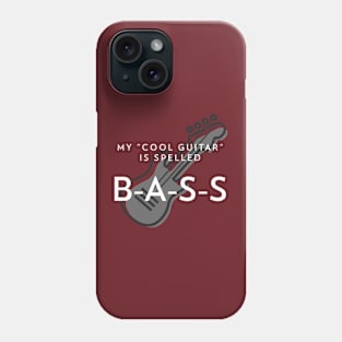 My Cool Guitar is Spelled B-A-S-S Phone Case