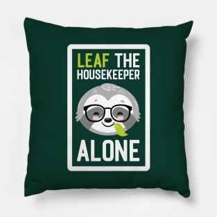 Funny Housekeeper Pun - Leaf me Alone - Gifts for Housekeepers Pillow