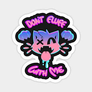 Don't Fluff With Me Magnet