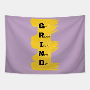 GRIND - Get Ready Its a New Day Tapestry