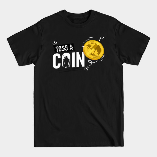 Toss a Coin to your Witcher - The Witcher - T-Shirt