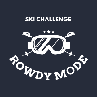 Rowdy mode ski challenge T-Shirt