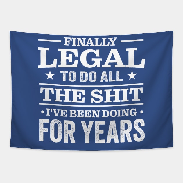 Finally Legal To Do All The Shit I've Been Doing For Years Tapestry by TheDesignDepot