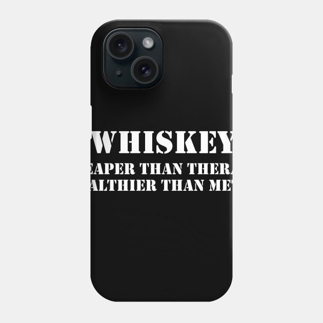 Whiskey Cheaper than therapy healthier than meth Phone Case by mattonematt