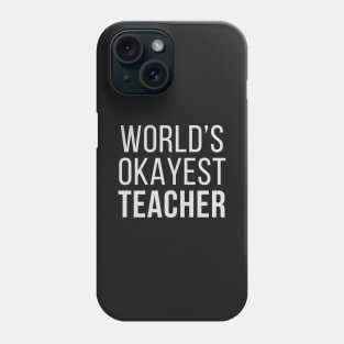 World's Okayest Teacher Phone Case