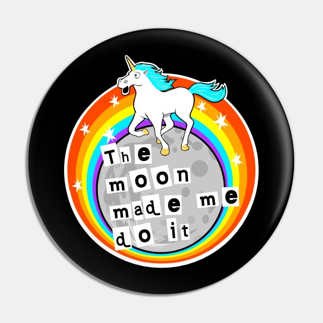 The moon made me do it Pin by TimAddisonArt