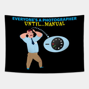 Everyone's A Photographer Until...Manual Mode Tapestry