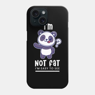 I'm not fat, I'm easy to see Phone Case