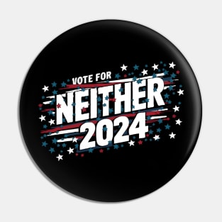 Funny Political Election 2024 Vote For Neither Funny Presidential Election Pin