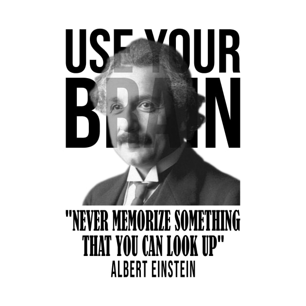 Use your brain - Albert Einstein by UseYourBrain