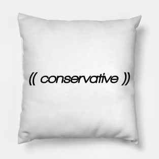 Conservative! Show off who you are with pride. Parody, witty, sarcastic, weird design. Pillow