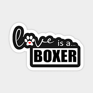 Love is a Boxer - Gifts for Boxer Dog Lovers Magnet