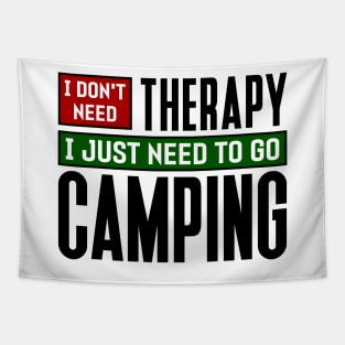 I don't need therapy, I just need to go camping Tapestry