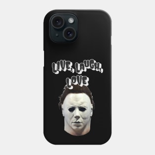 Michael Myers Live Laugh Love Halloween Phone Case