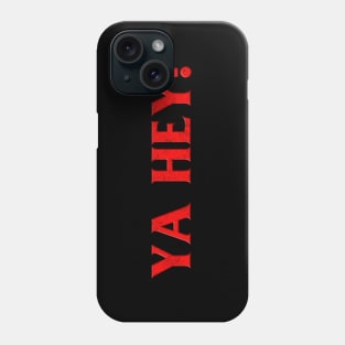 Ya Hey! Phone Case