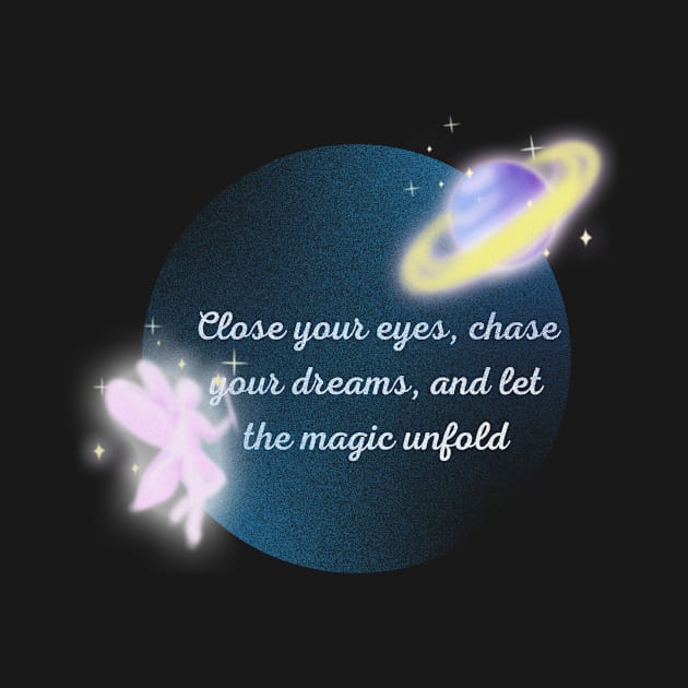 Close Your Eyes And Chase Your Dreams by Amourist