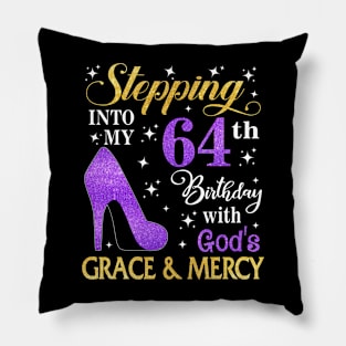 Stepping Into My 64th Birthday With God's Grace & Mercy Bday Pillow