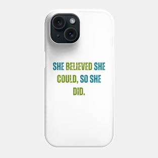 She Believed She Could So She Did Phone Case