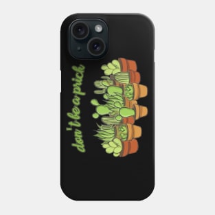 Don't Be A Prick Phone Case