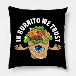 In Burrito We Trust Pillow